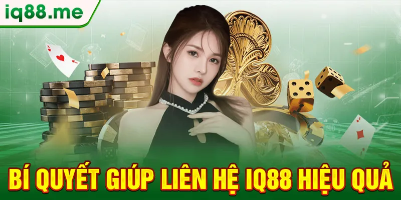 bi-quyet-giup-lien-he-iq88-hieu-qua