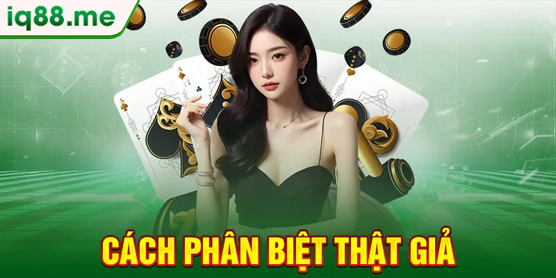 cach-phan-biet-that-gia