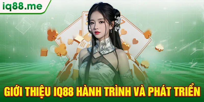 gioi-thieu-iq88-hanh-trinh-va-phat-trien