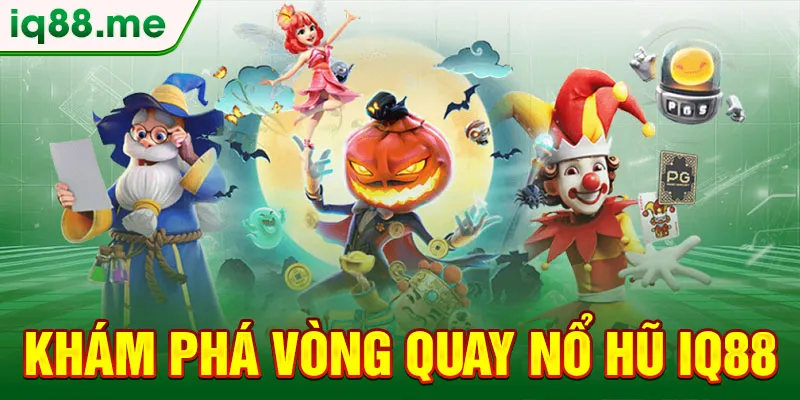 kham-pha-vong-quay-no-hu-iq88