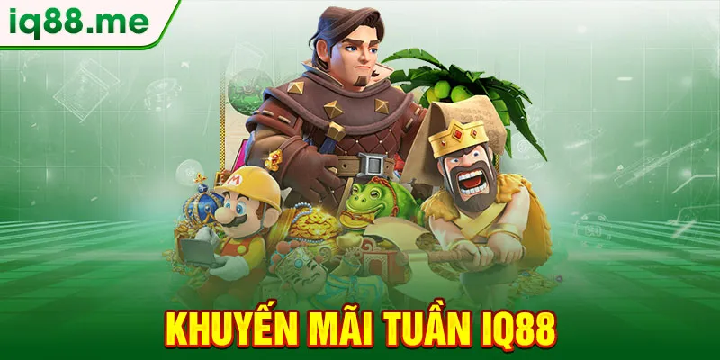 khuyen-mai-tuan-iq88