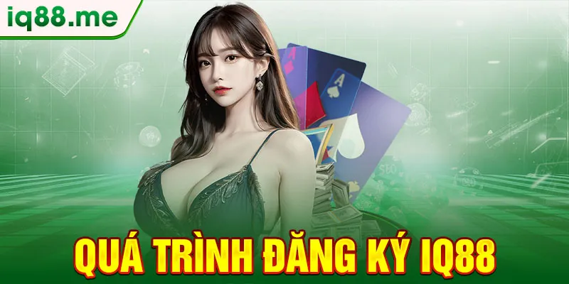 qua-trinh-dang-ky-iq88