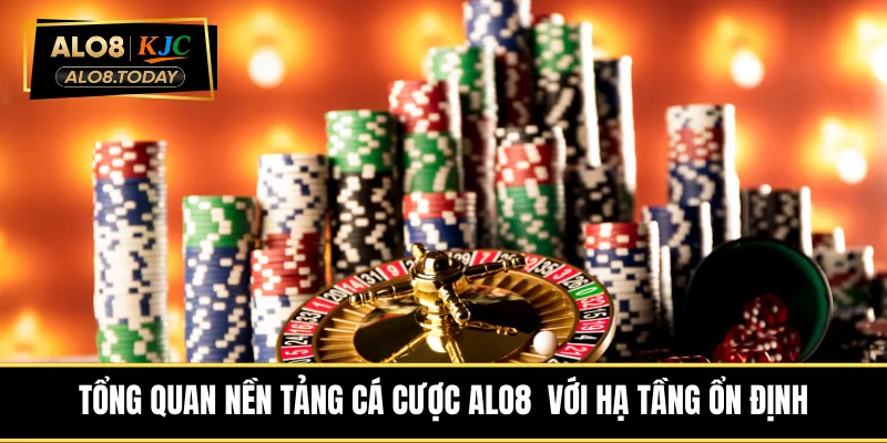 Tổng quan nền tảng cá cược ALO8 với hạ tầng ổn định